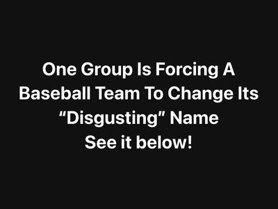 One Group Is Forcing A Baseball Team To Change Its “Disgusting” Name