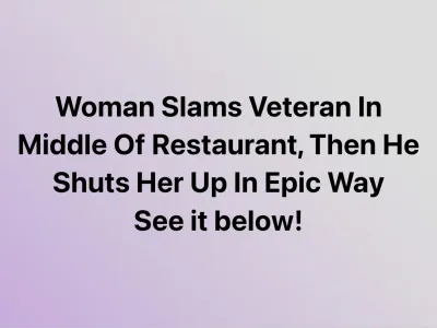 Woman Slams Veteran In Middle Of Restaurant, Then He Shuts Her Up In Epic Way