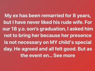 I Didn’t Want My Ex’s Wife at My Son’s Graduation — It Led to Heartbreak